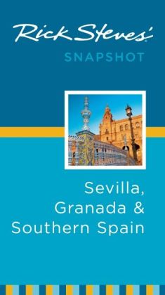Rick Steves' Snapshot Sevilla, Granada & Southern Spain
