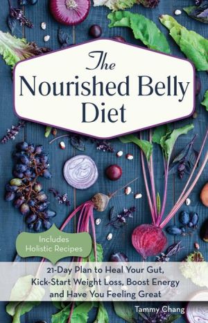 The Nourished Belly Diet: 21-Day Plan to Heal Your Gut, Kickstart Weight Loss, Boost Energy and Have You Feeling Great