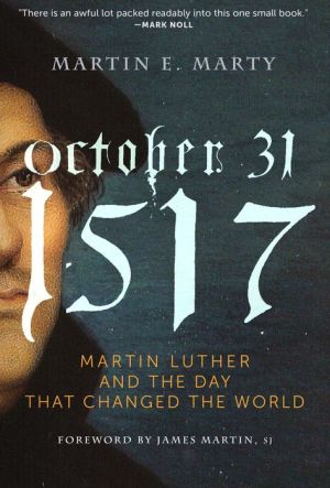 October 31, 1517: The Day that Changed the World