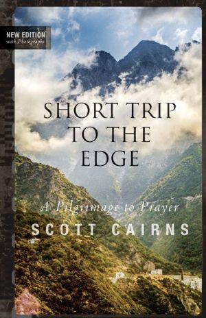 Short Trip to the Edge: A Pilgrimage to Prayer (New Edition)