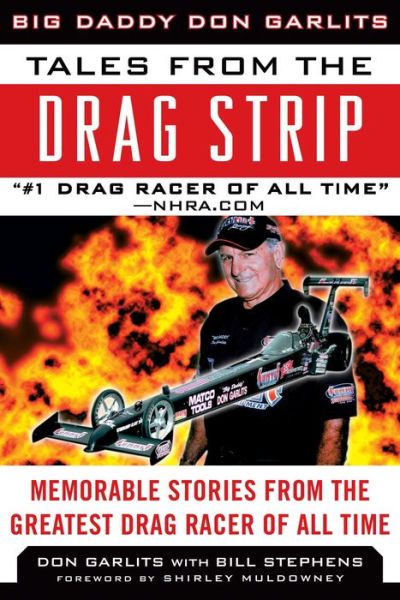 Tales from the Drag Strip: Memorable Stories from the Greatest Drag Racer of All Time