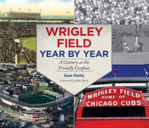 Wrigley Field Year by Year: A Century at the Friendly Confines