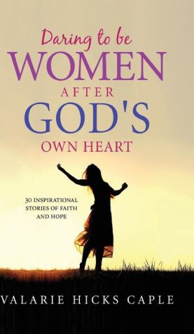 Daring to be Women After God\'s Own Heart