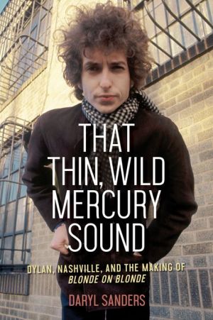 Book That Thin, Wild Mercury Sound: Dylan, Nashville, and the Making of Blonde on Blonde