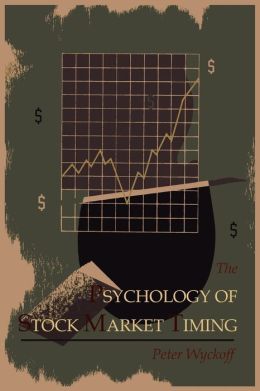 The Psychology of Stock Market Timing Peter Wyckoff