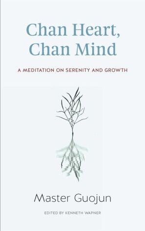 Chan Heart, Chan Mind: A Meditation on Serenity and Growth