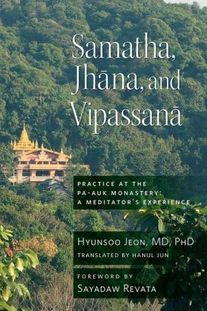 Book Samatha, Jhana, and Vipassana: Practice at the Pa-Auk Monastery: A Meditator's Experience
