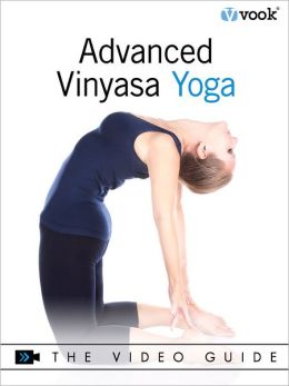 Advanced Vinyasa Yoga: The Video Guide (Enhanced Edition)