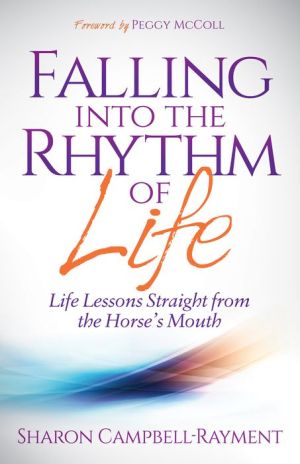 Falling into the Rhythm of Life: Life Lessons Straight from the Horses Mouth