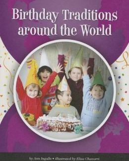 Birthday Traditions Around the World (World Traditions) Ann Ingalls and Elisa Chavarri