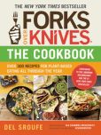 Book Cover Image. Title: Forks Over Knives - The Cookbook:  Over 300 Recipes for Plant-Based Eating All Through the Year, Author: Del Sroufe