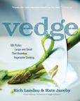Book Cover Image. Title: Vedge:  100 Plates, Large and Small, That Place Vegetables in the Spotlight, Author: Rich Landau