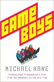Game Boys: Professional Videogaming's Rise from the Basement to the Big Time