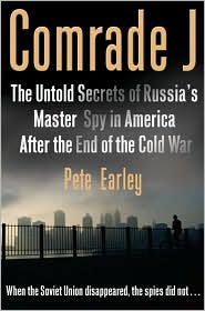 Comrade J: The Untold Secrets of Russia's Master Spy in America After the End of the Cold War