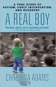 A Real Boy: A True Story of Autism, Early Intervention, and Recovery