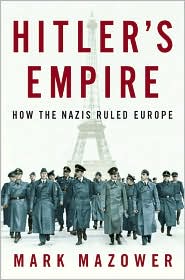 Hitler's Empire: How the Nazis Ruled Europe