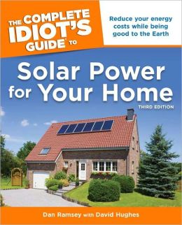 The Complete Idiot's Guide to Solar Power for Your Home Dan Ramsey
