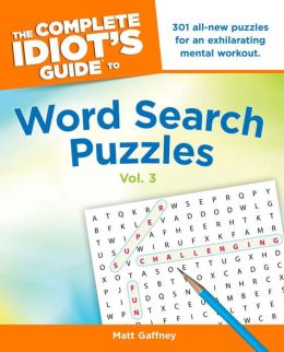 The Complete Idiot's Guide to Word Search Puzzles, Vol. 3 Matt Gaffney