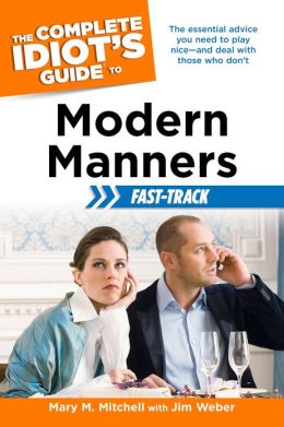 The Complete Idiot's Guide to Modern Manners Fast-Track