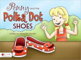 Penny and the Polka Dot Shoes Meredith Garrett