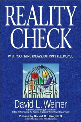 Reality Check: What Your Mind Knows, But Isn't Telling You David L. Weiner