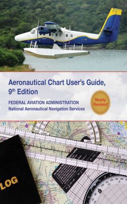 Aeronautical Chart Users Guide: National Aeronautical Navigation Services Federal Aviation Administration