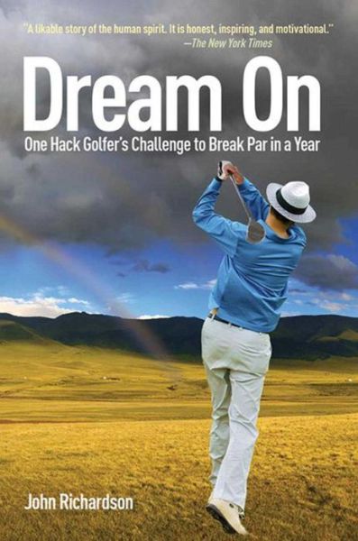 Dream On: One Hack Golfer's Challenge to Break Par in a Year