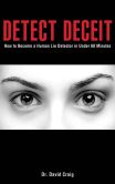 Book Cover Image. Title: Detect Deceit:  How to Become a Human Lie Detector in Under 60 Minutes, Author: David Craig