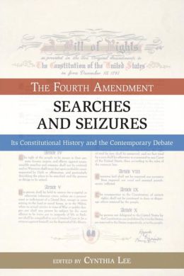 Searches And Seizures: The Fourth Amendment: Its Constitutional History ...