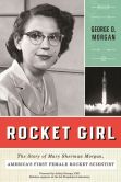 Book Cover Image. Title: Rocket Girl:  The Story of Mary Sherman Morgan, America's First Female Rocket Scientist, Author: George D. Morgan