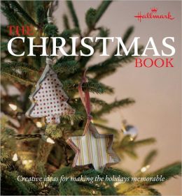 Hallmark The Christmas Book: Easy and Creative Ways to Make Christmas Memorable
