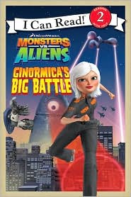 Monsters vs. Aliens: Ginormica's Big Battle (I Can Read Book 2) Gail Herman, Artful Doodlers (uk) and Charles Grosvenor