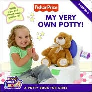 My Very Own Potty!: A Potty Book for Girls (Fisher-Price: Laugh, Smile and Learn Series)