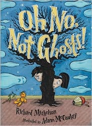 Oh No, Not Ghosts! Richard Michelson and Adam McCauley