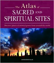 The Atlas of Sacred and Spiritual Sites: People, Faith and Landscape David Douglas