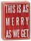 As Merry As We Get Red Box Sign 3" x 4"