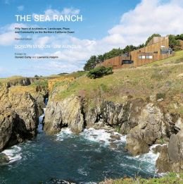 The Sea Ranch: Fifty Years of Architecture, Landscape, and Placemaking on the Northern California Coast Donlyn Lyndon and Jim Alinder