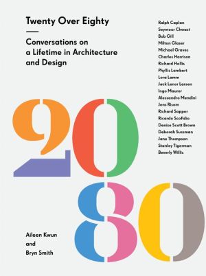 20 Over 80: Conversations with Legends of Architecture and Design