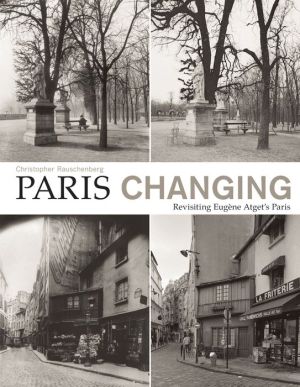 Paris Changing: Revisiting Eugene Atget's Paris