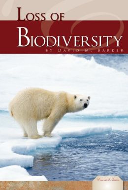 Loss of Biodiversity (Essential Issues) David M. Barker