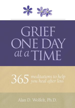 Grief One Day at a Time: 365 Meditations to Help You Heal After Loss