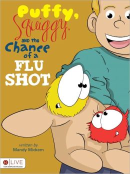 Puffy, Squiggy, and the Chance of a Flu Shot Mandy Mickem