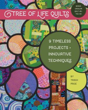 Tree of Life Quilts: 9 Timeless Projects - Innovative Techniques