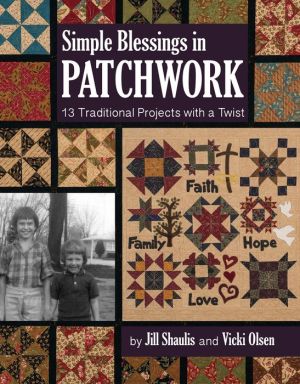 Simple Blessings in Patchwork: 13 Traditional Projects with a Twist