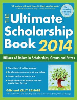 The Ultimate Scholarship Book 2014: Billions of Dollars in Scholarships, Grants and Prizes Gen Tanabe and Kelly Tanabe