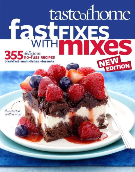 Taste of Home Fast Fixes with Mixes New Edition: 314 Delicious No-Fuss ...