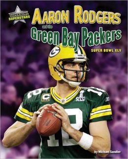 Aaron Rodgers and the Green Bay Packers: Super Bowl XLV