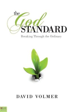 The God Standard: Breaking Through the Ordinary