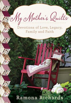 My Mother's Quilts: Devotions From a Legacy of Needlework
