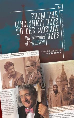 From the Cincinnati Reds to the Moscow Reds: The Memoirs of Irwin Weil